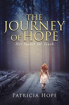 The Journey of Hope : Her Search for Truth by Patricia Hope - Paperback