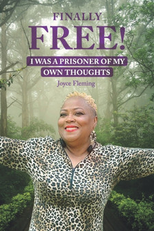 Finally Free! I Was a Prisoner of My Own Thoughts by Joyce Fleming - Paperback