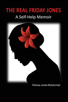 The Real Friday Jones : A Self-Help Memoir by Khansa Jones-Muhammad - Paperback