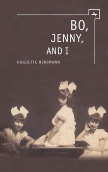 Bo, Jenny and I : Surviving the Holocaust in Britain: A Family Memoir by Huguette Herrmann - Hardback