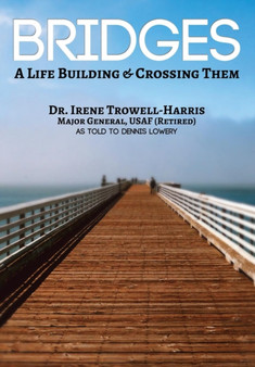 Bridges : A Life Building & Crossing Them by Irene Trowell-Harris - Hardback