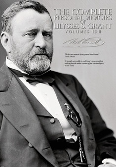 The Complete Personal Memoirs of Ulysses S. Grant - Volumes I and II by Ulysses S Grant - Paperback