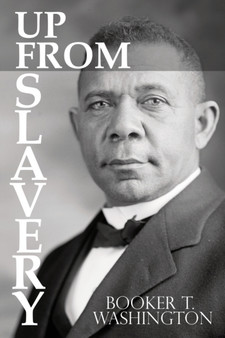 Up from Slavery by Booker T. Washington by Booker T Washington - Paperback