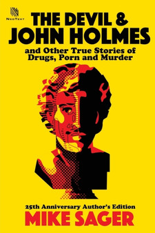 The Devil and John Holmes : And Other True Stories of Drugs, Porn and Murder by Mike Sager - Paperback