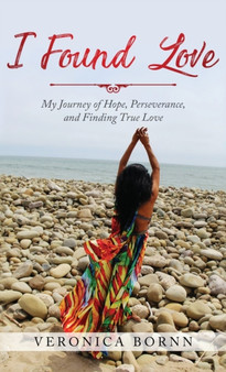 I Found Love by Veronica Bornn - Hardback