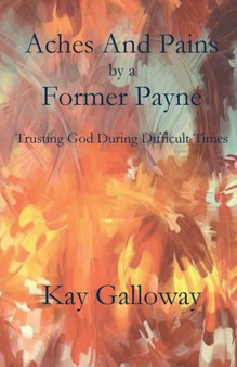 Aches and Pains by a Former Payne by Kay Galloway - Paperback