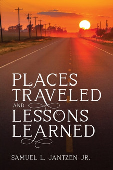 Places Traveled and Lessons Learned by Samuel L Jr Jantzen - Paperback