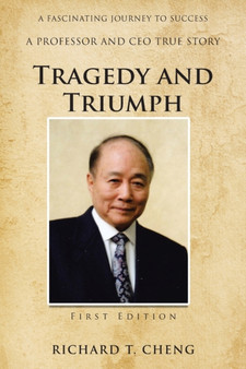 Tragedy and Triumph : 4 by Richard T Cheng - Paperback
