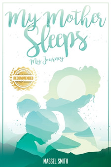 My Mother Sleeps : My Journey by Massell Smith - Paperback