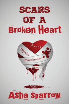 Scars Of A Broken Heart by Asha Sparrow - Paperback