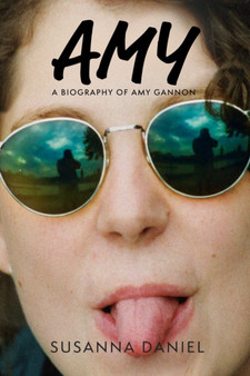 Amy : A Biography of Amy Gannon by Susanna Daniel - Paperback