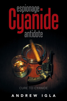 Espionage Cyanide Antidote : Cure to Cyanide by Andrew Igla - Paperback