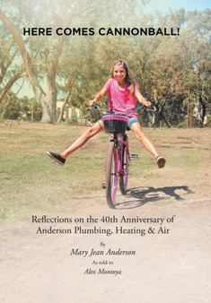 Here Comes Cannonball! : Reflections on the 40th Anniversary of Anderson Plumbing, Heating & Air by Mary Jean Anderson - Hardback