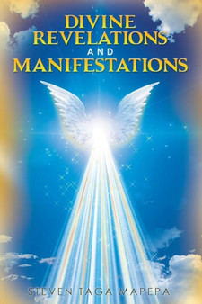 Divine Revelations and Manifestations by Steven Taga Mapepa - Paperback