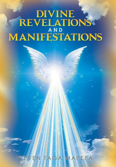 Divine Revelations and Manifestations by Steven Taga Mapepa - Hardback