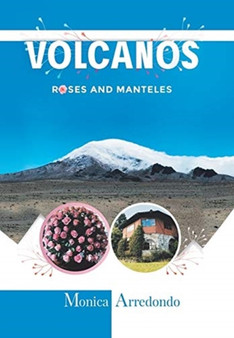 Volcanos, Roses, and Manteles by Monica Arredondo - Hardback