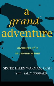 A Grand Adventure : Memoirs of a Missionary Nun by Sister Helen Warman - Paperback
