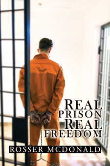 Real Prison Real Freedom by Rosser McDonald - Paperback