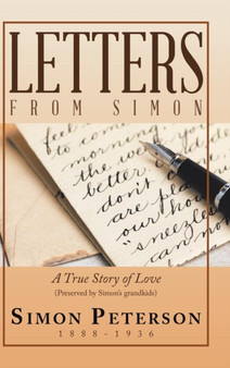 Letters from Simon : A True Story of Love by Simon Peterson - Hardback