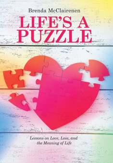 Life'S a Puzzle : Lessons on Love, Loss, and the Meaning of Life by Brenda McClairenen - Hardback