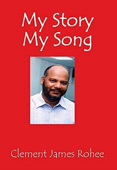 My Story My Song by Clement James Rohee - Hardback