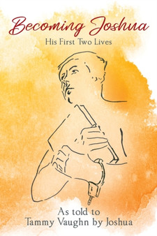 Becoming Joshua : His First Two Lives by Joshua - Paperback
