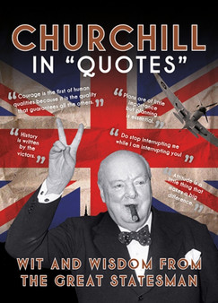 Churchill in Quotes : Wit and Wisdom From the Great Statesman by Ammonite Press - Hardback