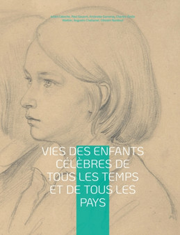 Vies des enfants celebres de tous les temps et de tous les pays : Pantheon de la jeunesse illustre de dessins et gravures by Julien Caboche - Paperback