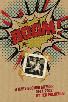 BOOM! - a Baby Boomer Memoir, 1947-2022 by Ted Polhemus - Paperback