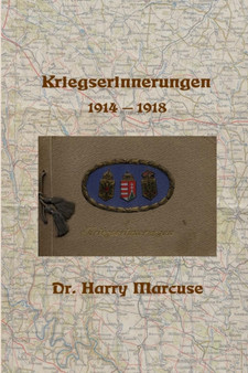 Kriegserinnerungen 1914-1918 by Dr Harry Marcuse - Paperback
