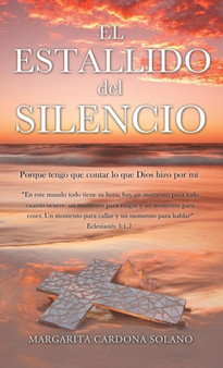 El Estallido del Silencio by Margarita Cardona Solano - Hardback