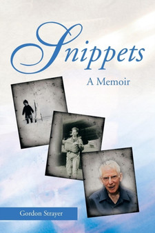 Snippets : A Memoir by Gordon Strayer - Paperback