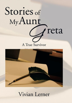 Stories of My Aunt Greta : A True Survivor by Vivian Lerner - Hardback