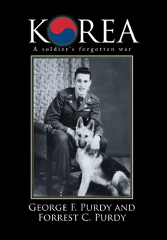 Korea : A Soldier's Forgotten War by George F Purdy - Hardback