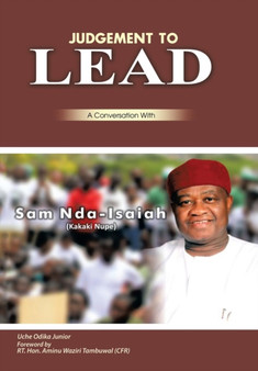 Judgment to Lead : A Conversation with Sam Nda-Isaiah (Kakaki Nupe) by Uche Odika Junior - Hardback