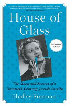 House of Glass : The Story and Secrets of a Twentieth-Century Jewish Family by Hadley Freeman - Paperback