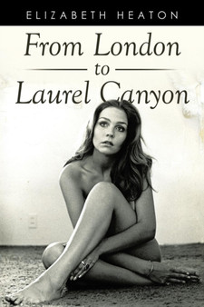 From London to Laurel Canyon by Elizabeth Heaton - Paperback