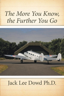 The More You Know, the Further You Go by Jack Lee PhD Dowd - Paperback