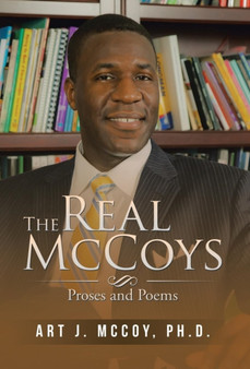 The Real McCoys : Proses and Poems by Art J PH D McCoy - Hardback