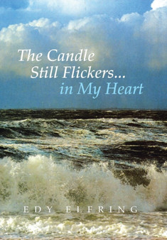 The Candle Still Flickers... in My Heart by Edy Elfring - Hardback