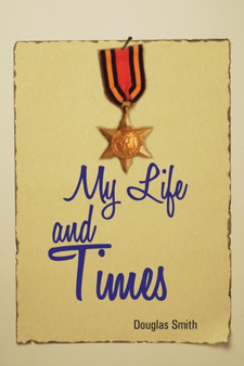 My Life and Times by Douglas Smith - Paperback