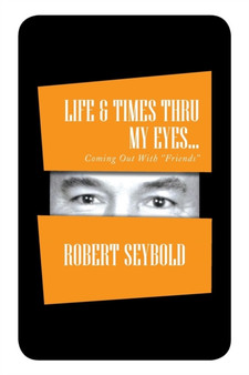 Life & Times Thru My Eyes... by Robert Seybold - Paperback