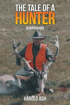The Tale of a Hunter : An Autobiography by Harold Ash - Paperback