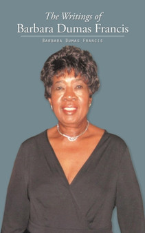 The Writings of Barbara Dumas Francis by Barbara Dumas Francis - Paperback