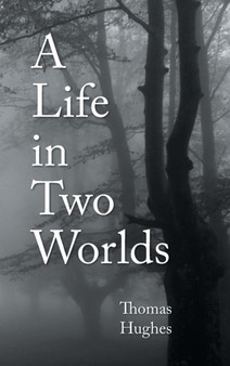 A Life in Two Worlds by Thomas Hughes - Hardback