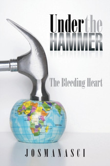 Under the Hammer : The Bleeding Heart by Josmanasci - Paperback