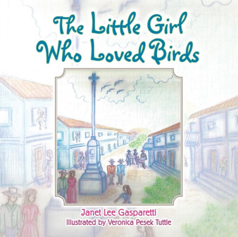The Little Girl Who Loved Birds by Janet Lee Gasparetti - Paperback