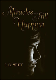 Miracles Still Happen by I G Whit - Paperback