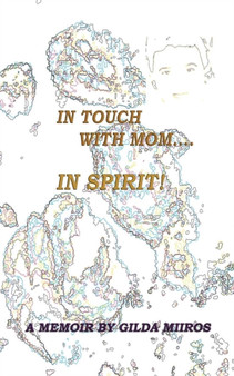 In Touch with Mom.... in Spirit! by Gilda Miros - Paperback
