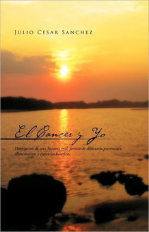 El Cancer y Yo by Julio Cesar Sanchez - Paperback